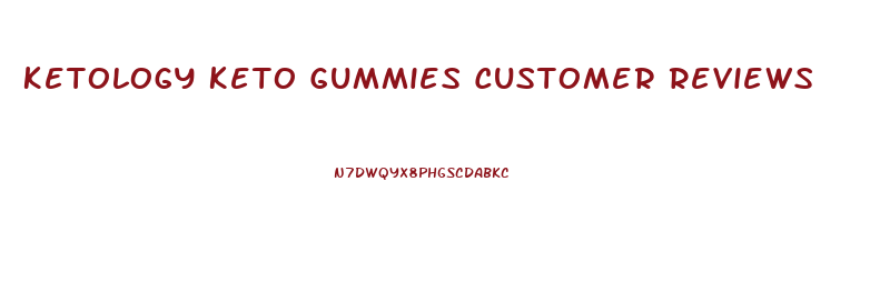 Ketology Keto Gummies Customer Reviews