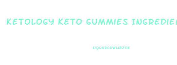 Ketology Keto Gummies Ingredients