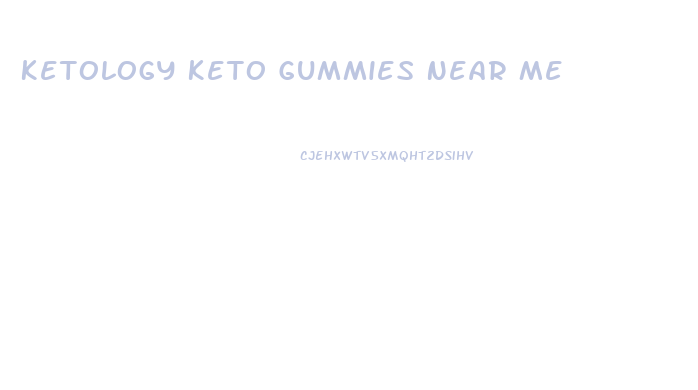 Ketology Keto Gummies Near Me