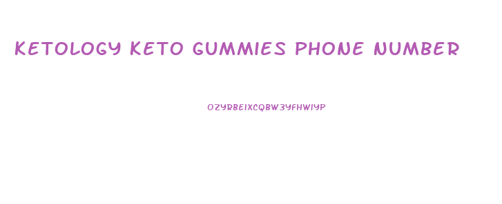 Ketology Keto Gummies Phone Number