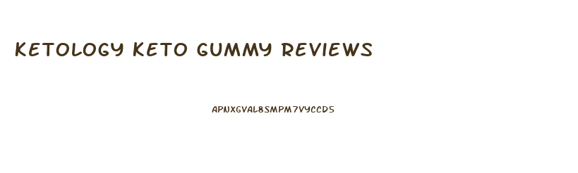 Ketology Keto Gummy Reviews