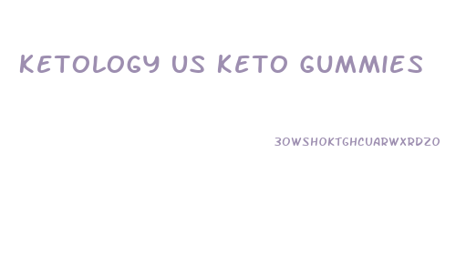 Ketology Us Keto Gummies