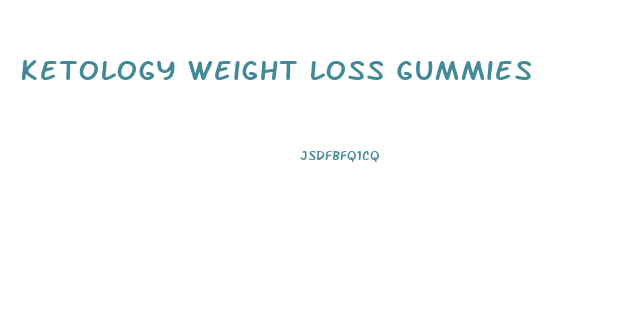 Ketology Weight Loss Gummies