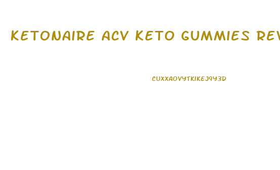 Ketonaire Acv Keto Gummies Reviews