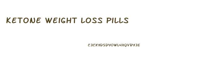 Ketone Weight Loss Pills