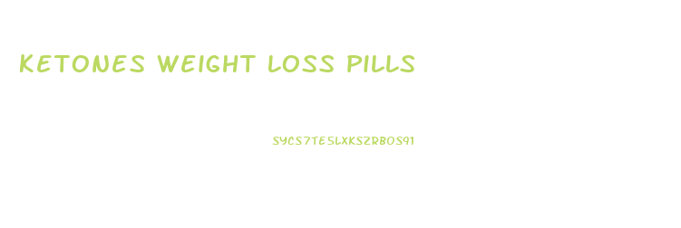 Ketones Weight Loss Pills