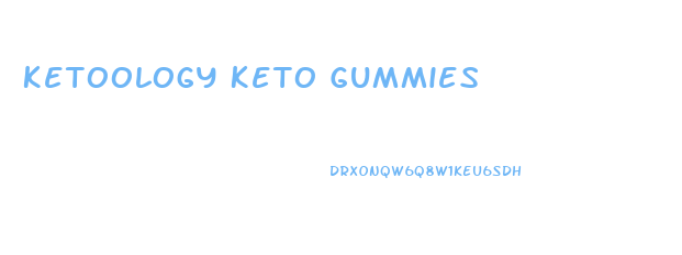 Ketoology Keto Gummies