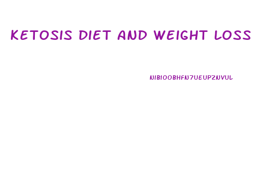 Ketosis Diet And Weight Loss