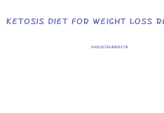 Ketosis Diet For Weight Loss Results