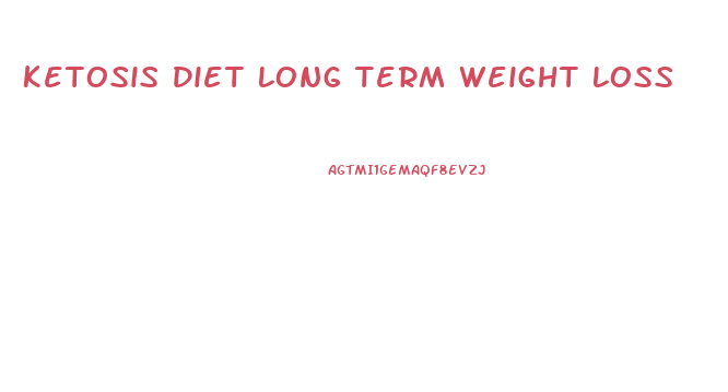 Ketosis Diet Long Term Weight Loss