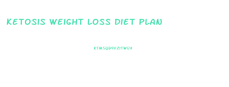 Ketosis Weight Loss Diet Plan
