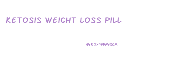 Ketosis Weight Loss Pill