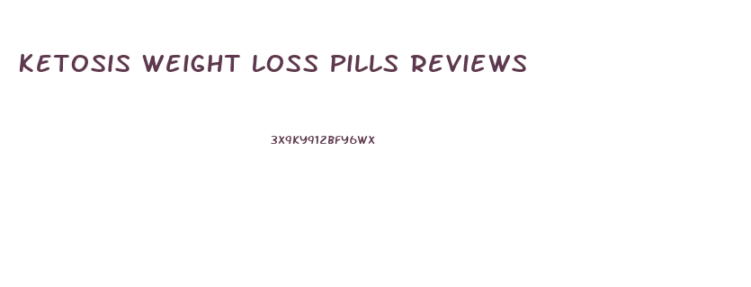 Ketosis Weight Loss Pills Reviews