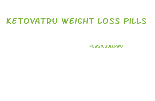 Ketovatru Weight Loss Pills