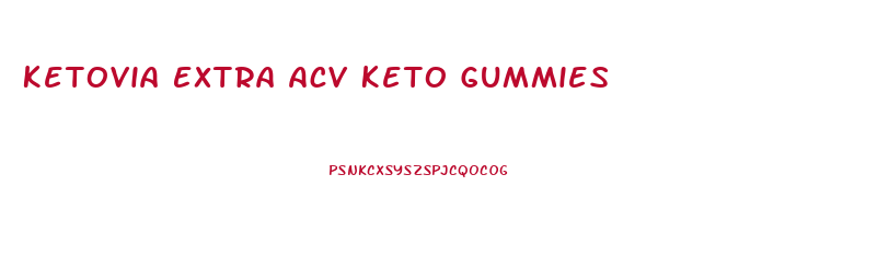 Ketovia Extra Acv Keto Gummies