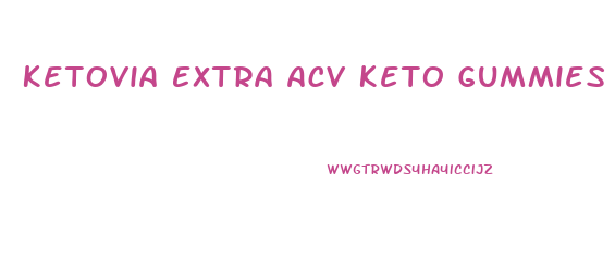 Ketovia Extra Acv Keto Gummies