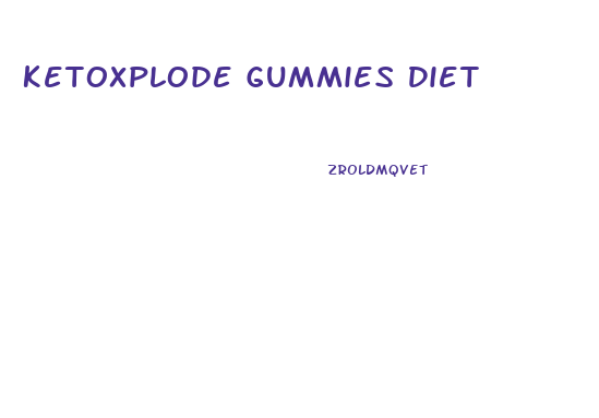 Ketoxplode Gummies Diet