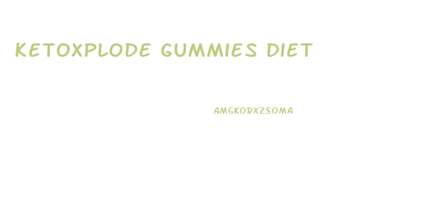 Ketoxplode Gummies Diet