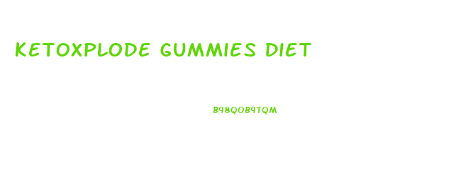 Ketoxplode Gummies Diet