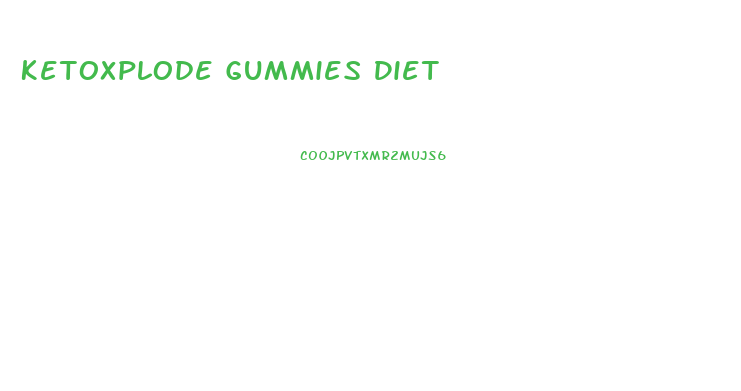 Ketoxplode Gummies Diet