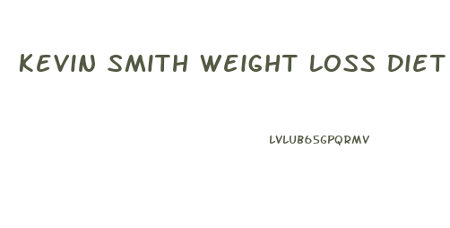 Kevin Smith Weight Loss Diet