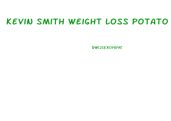 Kevin Smith Weight Loss Potato Diet