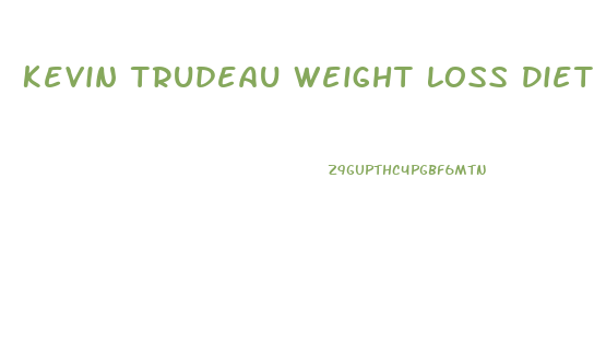 Kevin Trudeau Weight Loss Diet