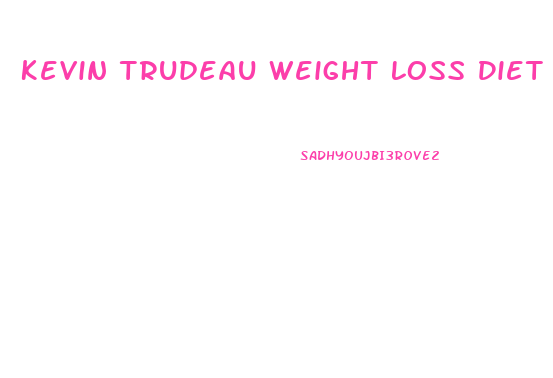 Kevin Trudeau Weight Loss Diet