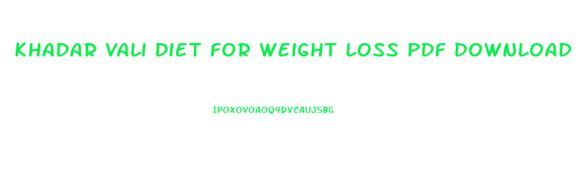 Khadar Vali Diet For Weight Loss Pdf Download