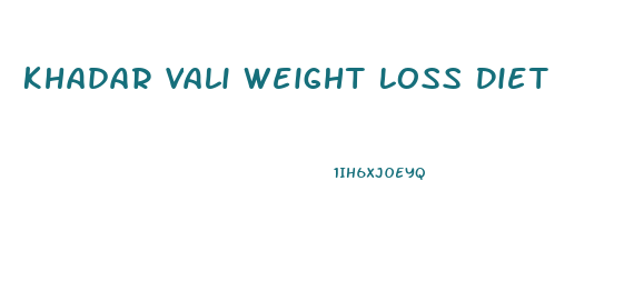 Khadar Vali Weight Loss Diet