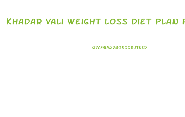 Khadar Vali Weight Loss Diet Plan Pdf