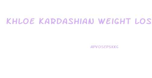 Khloe Kardashian Weight Loss Diet Plan