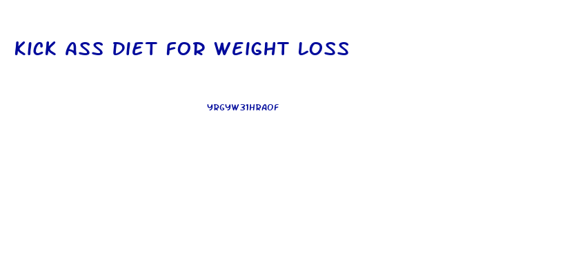 Kick Ass Diet For Weight Loss