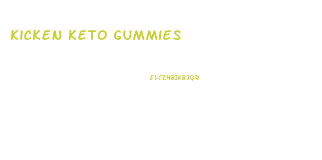 Kicken Keto Gummies