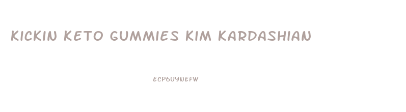 Kickin Keto Gummies Kim Kardashian