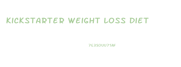 Kickstarter Weight Loss Diet