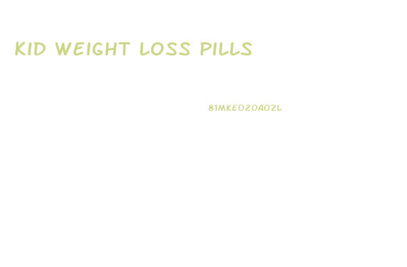 Kid Weight Loss Pills