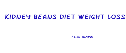 Kidney Beans Diet Weight Loss