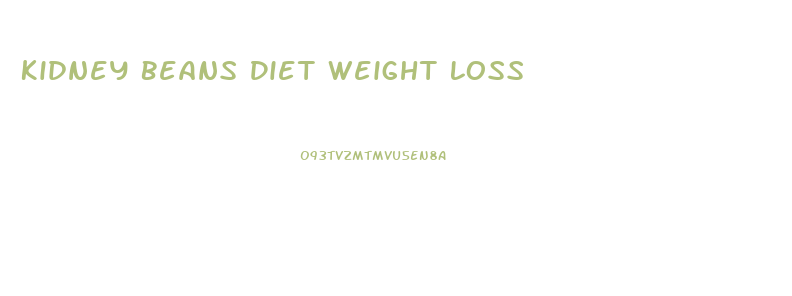 Kidney Beans Diet Weight Loss