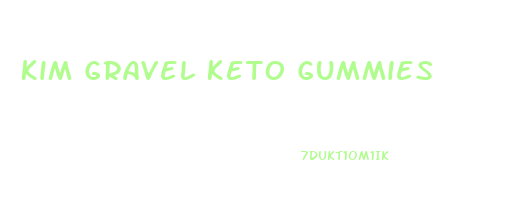 Kim Gravel Keto Gummies