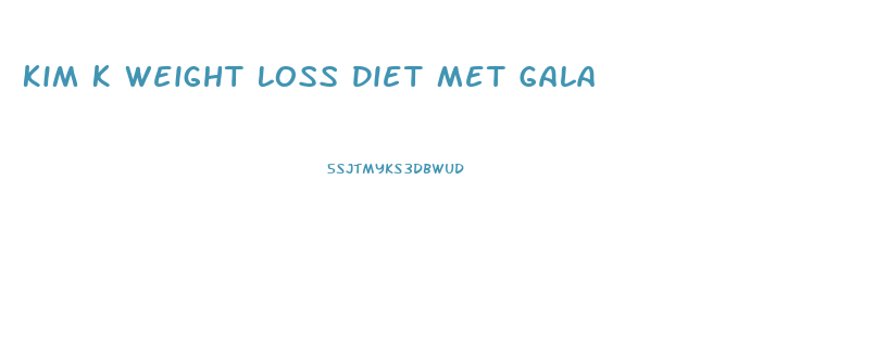 Kim K Weight Loss Diet Met Gala