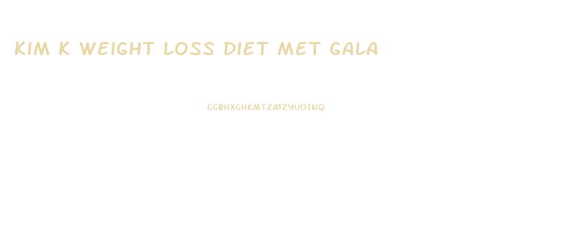 Kim K Weight Loss Diet Met Gala