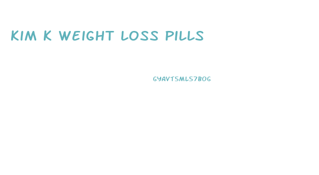 Kim K Weight Loss Pills