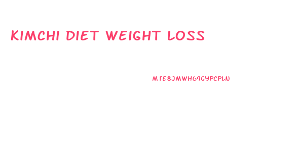 Kimchi Diet Weight Loss