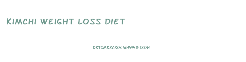Kimchi Weight Loss Diet