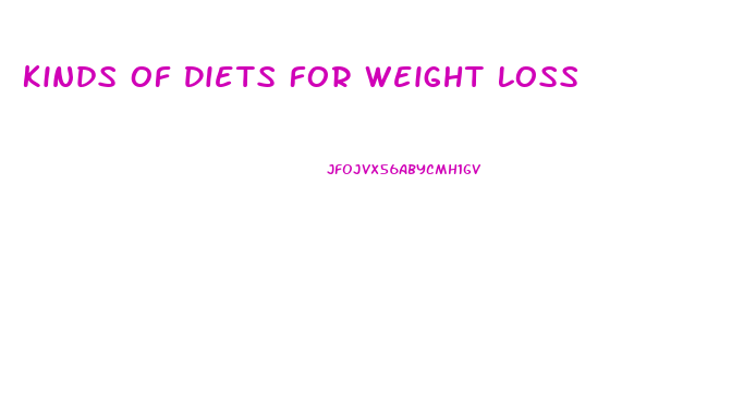 Kinds Of Diets For Weight Loss