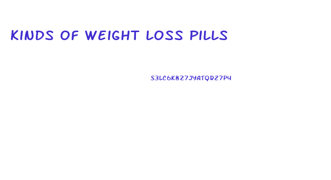 Kinds Of Weight Loss Pills