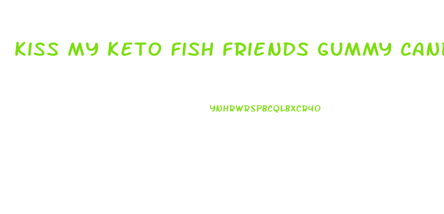 Kiss My Keto Fish Friends Gummy Candy