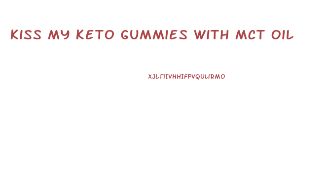 Kiss My Keto Gummies With Mct Oil